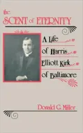 The Scent of Eternity: The Life of Harris Elliott Kirk