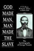 God Made Man, Man Made the Slave; The Autobiography of George Teamoh