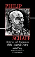Philip Schaff: Historian and Ambassador of the Universal Church