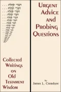 Urgent Advice and Probing Question: Collected Writings on Old Testament: Wisdom