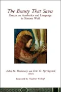 Beauty That Saves: Essays on Aesthetics and Language in Simone Weil