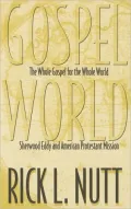 The Whole Gospel for the Whole World: Sherwood Eddy and American Protestant Mission