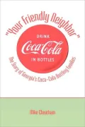 Your Friendly Neighbor: The Story of Georgia's Coca-Cola Bottling Families