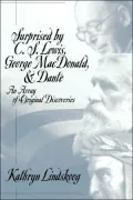 Surprised by C.S. Lewis, George MacDonald, and Dante: An Array of Original Discoveries