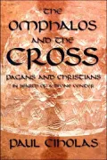 Omphalos and the Cross: Pagans and Christians in Search of a Divine Center