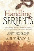Handling Serpents Pastor Jimmy Morrow's Narrative History Of His Appalachian Jesus' Name Tra...