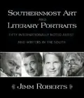 Southernmost Art and Literary Portraits: Fifty Internationally Noted Artists and Writers