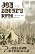 Joe Brown's Pets: The Georgia Militia, 1862-1865