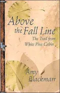 Above the Fall Line: The Trail from White Pine Cabin