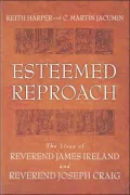 Esteemed Reproach: The Lives of Reverend James Ireland and Reverend Joseph Craig