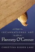 The incarnational art of Flannery O'Connor
