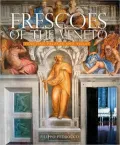Frescoes of the Veneto: Venetian Palaces and Villas