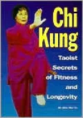 CHI Kung: Taoist Secrets of Fitness and Longevity