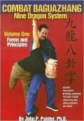 Combat Baguazhang Nine Dragon System: Forms and Principles, Vol. 1