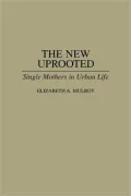 The New Uprooted: Single Mothers in Urban Life