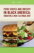 Food Choice and Obesity in Black America: Creating a New Cultural Diet