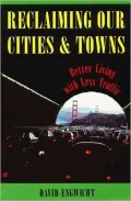 Reclaiming Our Cities and Towns: Better Living with Less Traffic