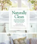 Naturally Clean: The Seventh Generation Guide to Safe & Healthy, Non-Toxic Cleaning
