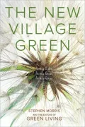 The New Village Green: Living Light, Living Local, Living Large