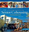 The Senior Cohousing Handbook: A Community Approach to Independent Living