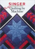 The New Quilting by Machine: Singer