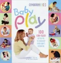 Baby Play: 100 Fun-Filled Activities to Maximize Your Baby's Potential