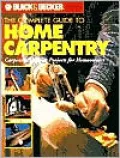 The Complete Guide to Home Carpentry