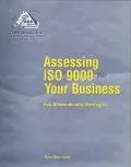Assessing Iso 9000 for Your Business Key Elements and Strategies