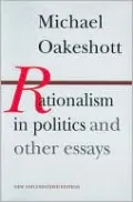 Rationalism in Politics and Other Essays