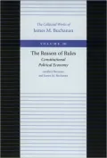 Reason of Rules: Constitutional Political Economy, Vol. 10