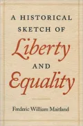 Historical Sketch of Liberty and Equality: As Ideals of English Political Philosophy from the Time of Hobbes to the Time of Coleridge