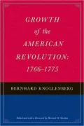 Growth of the American Revolution: 1766-1775