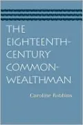 Eighteenth-Century Commonwealthman: Studies in the Transmission, Development, and Circumstance of English Liberal Thought from the Restoration of Charles II until the War with the Thirteen Colonies