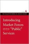 Introducing Market Forces into "Public" Services, Vol. 4