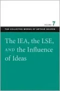IEA, the LSE and the Influence of Ideas, Vol. 7