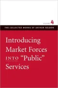 Introducing Market Forces into "Public" Services, Vol. 4