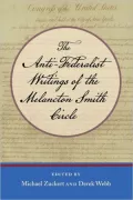 Anti-Federalist Writings of the Melancton Smith Circle, The