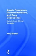 Opiate Receptors, Neurotransmitters and Drug Dependence Basic Science-Clinical Correlates