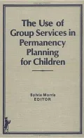 Use of Group Services in Permanency Planning for Children