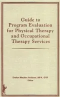 Guide to Program Evaluation for Physical Therapy and Occupational Therapy Services