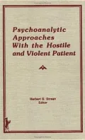 Psychoanalytic Approaches With the Hostile and Violent Patient
