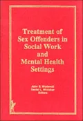 Treatment of Sex Offenders in Social Work and Mental Health Settings