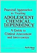 Practical Approaches in Treating Adolescent Chemical Dependency