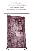 Political Thought in Early Fourteenth-Century England: Treatises by Walter of Milemete, William of Pagula, and William of Ockham