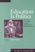 Education Is Politics Critical Teaching Across Differences, Postsecondary