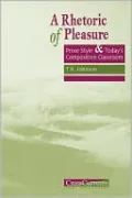 A Rhetoric of Pleasure: Prose Style and Today's Composition Classroom