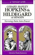 Turning Pain into Power: A Retreat With Gerard Manley Hopkins and Hildegard of Bingen