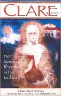 Clare of Assisi: Her Spirituality Revealed in Her Letters