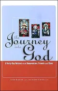 The Journey into God: A Forty-Day Retreat With Bonaventure, Francis and Clare
