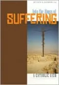 Into the Abyss of Suffering: A Catholic View